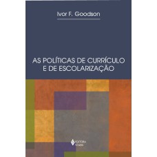 POLÍTICAS DE CURRÍCULO E DE ESCOLARIZAÇÃO - ABORDAGENS HISTÓRICAS