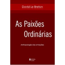 PAIXOES ORDINARIAS, AS - ANTROPOLOGIA DAS EMOCOES