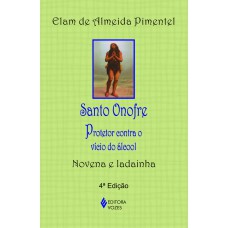 SANTO ONOFRE: PROTETOR CONTRA O VÍCIO DO ÁLCOOL - NOVENA E LADAINHA