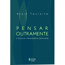 PENSAR OUTRAMENTE O DISCURSO INTERPRETATIVO DOMINANTE