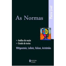 NORMAS - ANÁLISE DA NOÇÃO, ESTUDO DE TEXTOS: WITTGENSTEIN, LEIBNIZ, KELSEN, ARISTÓTELES