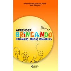 APRENDER BRINCANDO - DINÂMICAS, MUITAS DINÂMICAS