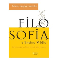 FILOSOFIA E ENSINO MÉDIO - CERTOS PORQUÊS, ALGUNS SENÕES, UMA PROPOSTA - LIVRO DO PROFESSOR