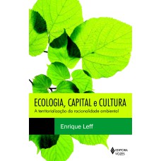 ECOLOGIA, CAPITAL E CULTURA - A TERRITORIALIZAÇÃO DA RACIONALIDADE AMBIENTAL