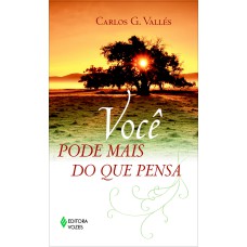 VOCÊ PODE MAIS DO QUE PENSA