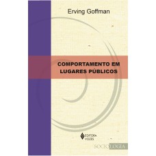 COMPORTAMENTO EM LUGARES PÚBLICOS - NOTAS SOBRE A ORGANIZAÇÃO SOCIAL DOS AJUNTAMENTOS