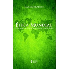 ÉTICA MUNDIAL - ESPERANÇA DA HUMANIDADE GLOBALIZADA