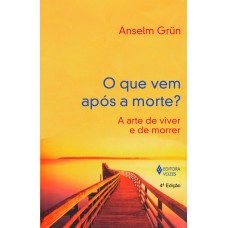 QUE VEM APÓS A MORTE?: A ARTE DE VIVER E DE MORRER