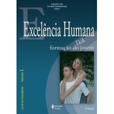 EXCELÊNCIA HUMANA NA FORMAÇÃO DO JOVEM VOL. 1 - ESTUDANTE