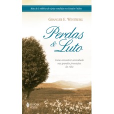 PERDAS E LUTO: COMO ENCONTRAR SERENIDADE NAS GRANDES PROVAÇÕES DA VIDA