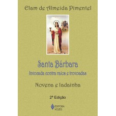 SANTA BÁRBARA: INVOCADA CONTRA RAIOS E TROVOADAS - NOVENA E LADAINHA