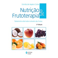 NUTRIÇÃO E FRUTOTERAPIA: TRATAMENTO ALTERNATIVO ATRAVÉS DAS FRUTAS