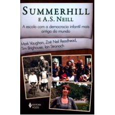 SUMMERHILL E A.S.NEILL - A ESCOLA COM A DEMOCRACIA INFANTIL MAIS ANTIGA DO MUNDO