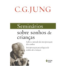 SEMINÁRIOS SOBRE SONHOS DE CRIANÇAS: SOBRE O MÉTODO DA INTERPRETAÇÃO DOS SONHOS - INTERPRETAÇÃO PSICOLÓGICA DE SONHOS DE CRIANÇAS