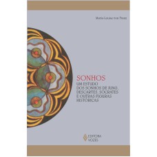 SONHOS: UM ESTUDO DOS SONHOS DE JUNG, DESCARTES, SÓCRATES E OUTRAS FIGURAS HISTÓRICAS