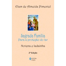 SAGRADA FAMÍLIA: PARA A PROTEÇÃO DO LAR - NOVENA E LADAINHA