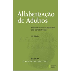 ALFABETIZAÇÃO DE ADULTOS: RELATO DE UMA EXPERIÊNCIA PÓS-CONSTRUTIVISTA