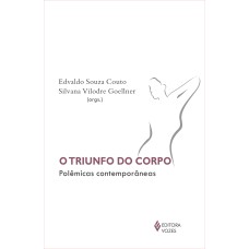 TRIUNFO DO CORPO - POLÊMICAS CONTEMPORÂNEAS