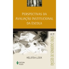 PERSPECTIVAS DA AVALIAÇÃO INSTITUCIONAL DA ESCOLA VOL. VI