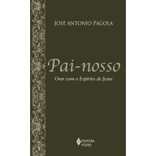 PAI-NOSSO: ORAR COM O ESPÍRITO DE JESUS