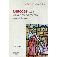 ORAÇÕES PARA VISITA E ATENDIMENTO AOS ENFERMOS