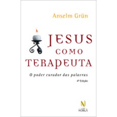 Jesus como terapeuta: o poder curador das palavras