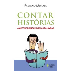 CONTAR HISTÓRIAS: A ARTE DE BRINCAR COM AS PALAVRAS