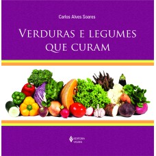 VERDURAS E LEGUMES QUE CURAM