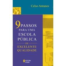 9 PASSOS PARA UMA ESCOLA PÚBLICA DE EXCELENTE QUALIDADE