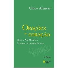 ORAÇÕES DO CORAÇÃO: REZAR A AVE-MARIA E O PAI-NOSSO NO MUNDO DE HOJE