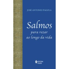 SALMOS PARA REZAR AO LONGO DA VIDA