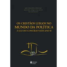 CRISTÃOS LEIGOS NO MUNDO DA POLÍTICA - À LUZ DO CONCÍLIO VATICANO II