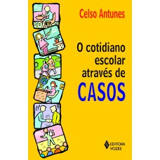 COTIDIANO ESCOLAR ATRAVÉS DE CASOS