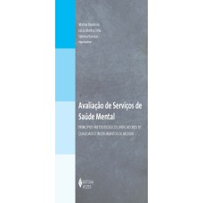 AVALIAÇÃO DE SERVIÇOS DE SAÚDE MENTAL - PRINCÍPIOS METODOLÓGICOS, INDICADORES DE QUALIDADE E INSTRUMENTOS DE MEDIDA