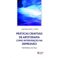 PRÁTICAS CRIATIVAS DE ARTETERAPIA COMO INTERVENÇÃO NA DEPRESSÃO: MEMÓRIAS DA PELE