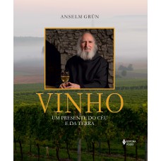 VINHO: UM PRESENTE DO CÉU E DA TERRA