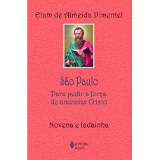 SÃO PAULO: PARA PEDIR A FORÇA DE ANUNCIAR CRISTO - NOVENA E LADAINHA