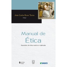 MANUAL DE ÉTICA - QUESTÕES DE ÉTICA TEÓRICA E APLICADA