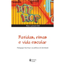 BATIDAS, RIMAS E VIDA ESCOLAR - PEDAGOGIA HIP-HOP E AS POLÍTICAS DE IDENTIDADE