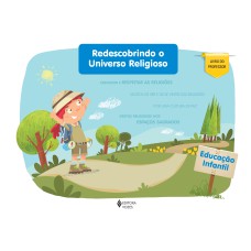 REDESCOBRINDO O UNIVERSO RELIGIOSO EDUCAÇÃO INFANTIL - PROFESSOR - VOLUME ÚNICO