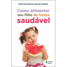 COMO ALIMENTAR SEU FILHO DE FORMA SAUDÁVEL