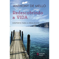 REDESCOBRINDO A VIDA: DESPERTE PARA A REALIDADE