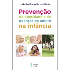 PREVENÇÃO DA OBESIDADE E DE DOENÇAS DO ADULTO NA INFÂNCIA