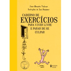 CADERNO DE EXERCÍCIOS PARA VIVER LIVRE E PARAR DE SE CULPAR