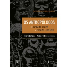 ANTROPÓLOGOS: DE EDWARD TYLOR A PIERRE CLASTRES