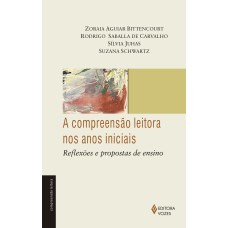 A COMPREENSÃO LEITORA NOS ANOS INICIAIS: REFLEXÕES E PROPOSTAS DE ENSINO