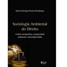 SOCIOLOGIA AMBIENTAL DO DIREITO - ANÁLISE SOCIOJURÍDICA, COMPLEXIDADE AMBIENTAL E INTERSUBJETIVIDADE