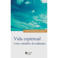 VIDA ESPIRITUAL COMO CAMINHO DE REALIZAÇÃO