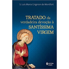 TRATADO DA VERDADEIRA DEVOÇÃO À SANTÍSSIMA VIRGEM - LETRA GRANDE