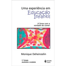 UMA EXPERIÊNCIA EM EDUCAÇÃO INFANTIL: A FOME COM A VONTADE DE COMER